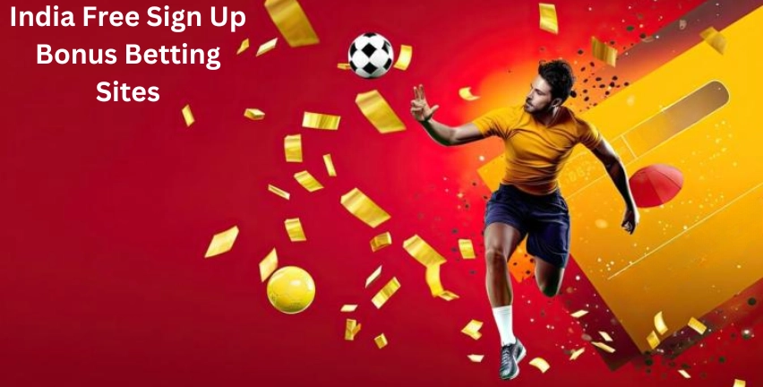 India Free Sign Up Bonus Betting Sites